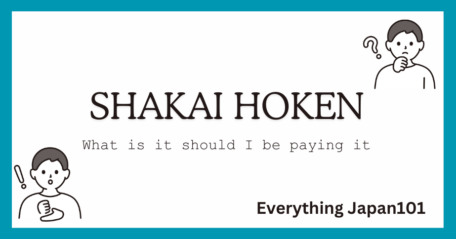 Text reading 'Shakai Hoken - What is it, should I be paying it?' with illustrated confused characters, from Everything Japan101."