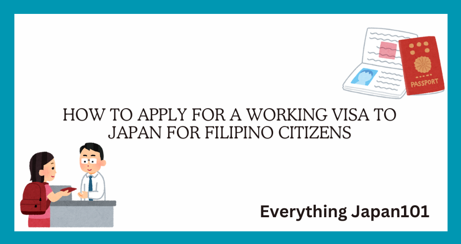 Illustration of a person applying for a working visa to Japan. The image includes a person speaking with a Japanese official at a counter, along with an open passport displaying a visa. The title reads 'How to Apply for a Working Visa to Japan for Filipino Citizens' with the text 'Everything Japan101' at the bottom right.